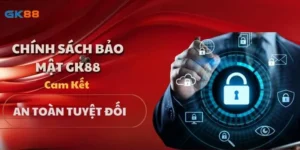 Chính Sách Bảo Mật GK88 – Cam Kết An Toàn Tuyệt Đối