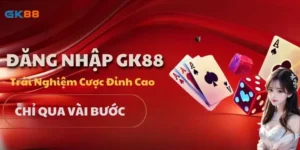 Đăng Nhập GK88 – Trải Nghiệm Cược Đỉnh Cao Chỉ Qua Vài Bước